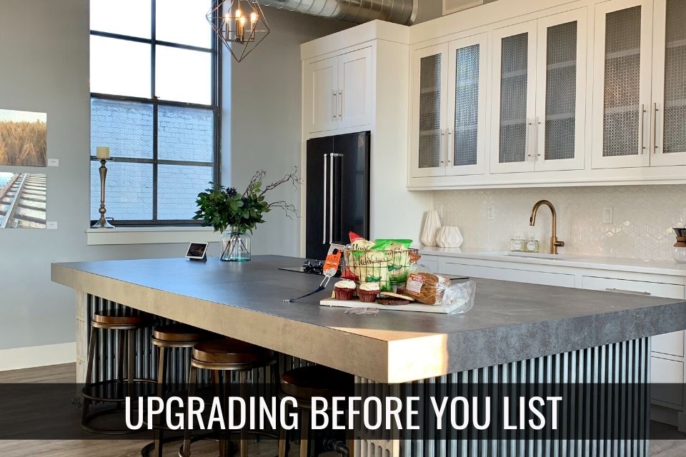 Why You Should Consider Upgrading Before You List